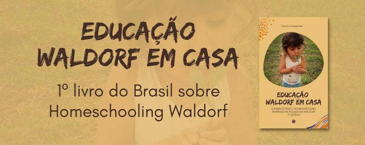 1º Livro do Brasil sobre Homeschooling Waldorf 